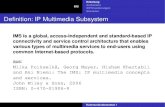 Einleitung IMS SIP Erweiterungen Szenarien Deﬁnition: IP ... · PDF fileIMS Einleitung Architektur SIP Erweiterungen Szenarien Deﬁnition: IP Multimedia Subsystem IMS is a global,