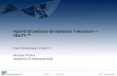 Hybrid Broadcast Broadband Television – HbbTV™ · PDF fileTV-Programme „Broadcast independent applications ... Application Lifecycle und Signalisierung Übertragung im Broadcastsignal