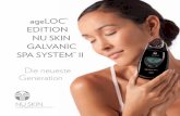 ageloc edition nU SKin GAlVAnic ii - · PDF fileDas ageLOC™ Edition Nu Skin Galvanic Spa System™ II: • transportiert bis zu fünfmal mehr ageLOC™ Bestandteile in die Haut als