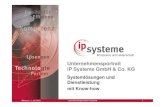 Unternehmensportrait IP Systeme GmbH & Co. KG · PDF file · 2015-07-01Mittwoch, 1. Juli 2015 Unternehmensportrait IP Systeme 1 Unternehmensportrait IP Systeme GmbH & Co. KG Systemlösungen