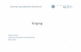 Kriging - Uni Ulm AktuellesZiel wobei eine Zufallsfunktion ist, noch zu bestimmende Gewichte sind ( ) ( ) wurde mit Hilfe der Kriging Gleichung Schätzung von x D an Stellen an denen