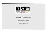 Katalog Tagesanlagen Bergwerk Lippe - ragms. · PDF fileRAG Mining Solutions GmbH 11 April 2013 2.3 Standort: Westerholt Bandsäge MB - Werkstatt • Hersteller: Behringer • Typ: