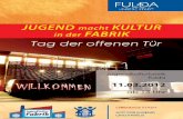 JUGEND KULTUR in der FABRIK - fulda.de · PDF fileTag der offenen Tür JUGEND macht KULTUR in der FABRIK Jugendkulturfabrik Fulda 11.03.2012 ab 13 Uhr