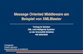 Message Oriented Middleware am Beispiel von XMLBlasterswrede/xml-isy/talks/mom-xmlblaster.pdf · Message Oriented Middleware am Beispiel von XMLBlaster Vortrag im Seminar XML und