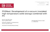 PV2Heat: Development of a vacuum insulated high ... · Technique of a High-Temperature-Solid-Storage (HTFS) 3. System Integration of a HTFS 4. System Comparison 5. About the Research