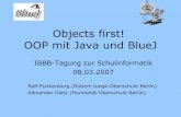 BlueJ : Objects first! - Bildungsserver Berlinbildungsserver.berlin-brandenburg.de/.../bluej/vortrag.pdf · Übersicht 1. Modellieren und Programmieren im Anfangsunterricht 2. Was
