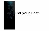 get your coat - Anke Eissmannanke.edoras-art.de/get_your_coat.pdf · • Get your coat Belstaff wurde im Jahre 1924 von Harry Grosberg in Victoria Place, ... • Get your coat Der