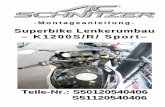 Superbike Lenkerumbau – K1200S/R/ Sport– · BMW Händler be- stimmt. Zielgruppe ... Die Einbauzeit beträgt ca. 16AW (K1200S) ... S50120540402 /S51120540402 / Stand: 04.04.2008