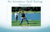 An Amateur Golf Swing Analysis - Web.sas - cpb-us … Amateur Golf Swing Analysis Connor Hoge ... Back swing plane and down swing plane ... hands and shoulders start in one motion