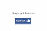 Umgang mit Facebook3-1 · Title: Microsoft PowerPoint - Umgang mit Facebook3-1.pptx Author: Agate Created Date: 6/10/2016 5:41:59 PM