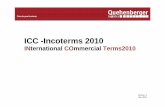 ICC -Incoterms 2010 - Quehenberger Logistics ·  · 2015-11-113 Regelungsinhalte der Incoterms 2010 Die Incoterms Regeln beschreiben im Wesentlichen die Pflichten, Kosten und Gefahren,