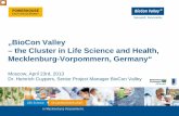 „BioCon Valley – the Cluster in Life Science and Health ...€žBioCon Valley – the Cluster in Life Science and Health, Mecklenburg-Vorpommern, Germany “ Moscow, April 23rd,