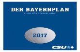 zum Download des CSU-Bayernplans als pdf-Datei · 2 Unsere CSU-Garantien Die CSU spricht Klartext. Wir sagen der Bevölkerung vor der Wahl ganz klar, was wir für die nächsten vier