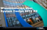 Wissenswertes über System Center 2012 R2 - PROFI AG · Vorteile von SCOM 2012R2 • Mitgelieferte Managementpacks ... Neuerungen von SCSM 2012 R2 • Support für Windows 8.1 bzw.