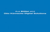 Aus BitNet wird BitNet wird Otto Künnecke Digital Solutions Bitte nehmen Sie folgende Informationen zur Kenntnis und aktualisieren sie entsprechend. Ihre Ansprechpartner Anschrift