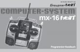 Graupner Anleitung zur MX-16 - der RC Modellbau ... · Sicherheitshinweise 5 nung die Anzeige „Akku muss geladen werden!!“ im Display erscheint und ein akustisches Warnsignal