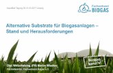 Alternative Substrate für Biogasanlagen Stand und ... · NawaRo-Anlagen etwa 95% der Anlagen mit IBJ bis ... •Im EEG 2014 wurden die Einsatzstoffvergütungsklassen gestrichen,