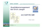 Qualitätsmanagement bei Erich Jaeger mit SAP/R3 QMsapidp/...EJH SAP-QM, de Holger Jasper, QS, 19.05.2005 © ERICH JAEGER 1 ERICH JAEGER …good ideas and perfect solutions Qualitätsmanagement