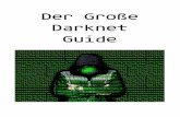 Der Große Darknet Guide - ihr-webdetektiv.de’e... · -HINWEIS - Weder kann ich ILLEGALE Aktivitäten im Darknet gut heißen, noch unterstützen, dieser Guide soll hauptsächlich