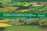 Sieben Prinzipien für die Landwirtschaft der Zukunft · 1 Die sieben Bioland-Prinzipien für die Landwirtschaft der Zukunft Unsere sieben Prinzipien stehen für eine Art der Landwirtschaft