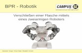BPR - Robotik - FH CAMPUS 02 - Fachhochschule der ... - Robotik Vorstellung des Projekts Alexander Henger, Ernest Maier, Elisabeth Schreck Flasche wird mit dem Dreifingergreifer des