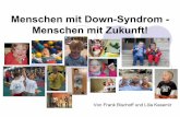 Menschen mit Down-Syndrom - Menschen mit Zukunft! ist das Down-Syndrom? zGeistige und körperliche Behinderung zUrsache liegt in der Chromosomenanzahl zMenschen mit Down-Syndrom haben