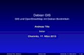 Debian GIS - GIS und OpenStreetMap mit Debian-Bordmittelntille/talks/201303_chem_gis/debian-gis.pdf · Debian GIS GIS und OpenStreetMap mit Debian-Bordmitteln Andreas Tille Debian
