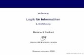 Logik für Informatiker - KITbeckert/teaching/Logik-SS06/01... · Einführung: Zusammenfassung Ziel und Rolle der Formalen Logik in der Informatik Modellierung, Adäquatheit der Modellierung