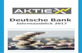 Deutsche Bank - Jahresausblick 2017 - Aktie-X · Deutsche Bank - Jahresausblick 2017 aktie-x.de der Euphorie noch die leidigen Themen Kapitalerhöhung und Risikoabbau im Wege. Experten