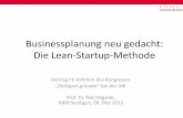 Businessplanung neu gedacht: Die Lean-Startup-Methode · PDF filenicht die Umsetung eines Business Plans •Der Lean Startup-Ansatz stellt Methoden und einen agilen Prozeß bereit