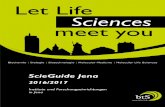 Let LifeSciences meet you - scieguide.bts-ev.de · Vorwort Liebe Studierende der Naturwissenschaften, Egal ob Forschung im Grundlagenbereich oder anwendungsorientiert, in Jena gibt