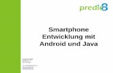 Smartphone Entwicklung mit Android und Java - predic8.de · Smartphone Entwicklung mit Android und Java predic8 GmbH Moltkestr. 40 53173 Bonn Tel: (0228)5552576-0 info@predic8.de