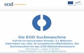 die Eod Suchmaschine - Finc.info · PDF fileDie EOD Suchmaschine VuFind im konsortialen Einsatz: 3,1 Millionen Datensätze von über 15 europäischen Bibliotheken. Die Suchmaschine
