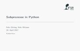 Subprozesse in Python - ifsr.de · Das Modul subprocess Das Modulsubprocesserlaubt die Ausf uhrung externer Befehle und Skripte von einem Python Skript aus. Man kann sich die Funktionsweise