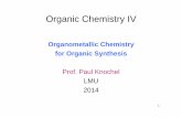 Organometallic Chemistry for Organic Synthesis · Organometallic Chemistry for Organic Synthesis Prof. Paul Knochel ... applications of organometallic compounds in modern organic