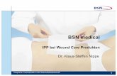 BSN medical - hamburg.de · IPP bei Wound Care Produkten. ... •Gründung eines 50:50 Joint Venture in 2001 Formation of BSN medical Fokus auf High-End Medizinprodukten Fokus auf