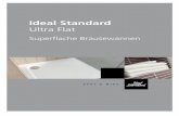 Brausewannen Ultraflat Prospekt - louis-mueller.de · Ultra Flat Ideal Standard 3 Kreativität ist das oberste Prinzip, mit dem Ideal Standard neue Badwelten ent-stehen lässt. Die