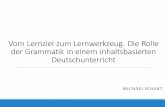 Vom Lernziel zum Lernwerkzeug. Die Rolle der Grammatik in ...forschung.id-keio.org/wp-content/uploads/2017/02/JGG-2015_Schart1.… · Ellis, R. & Shintani, N. (2014). Exploring Language