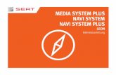 MEDIA SYSTEM PLUS NAVI SYSTEM NAVI SYSTEM .Beim Einschalten startet das System mit der zuletzt eingestellten