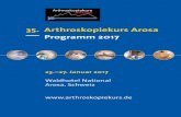 35. Arthroskopiekurs Arosa Programm 2017 · 35. Arthroskopiekurs Arosa Programm 2017 23.–27. Januar 2017 Waldhotel National Arosa, Schweiz  KARL STORZ GmbH & Co. KG ...