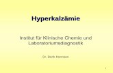 Institut für Klinische Chemie und Labora · PDF file3 Hyperkalzämie Gesamtkalzium • Material: Serum oder Heparin-Plasma • Methoden: Photometrie, Farbkomplex mit Ortho-Kresolphthalein