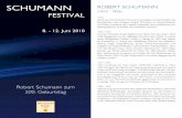 Schumann - klassik.com · Schumann FeStival 8. - 12. Juni 2010 Robert Schumann zum 200. Geburtstag ROBERT SCHUMANN (1810 - 1856) 1810 Am 8. Juni kommt Robert Schumann als jüngstes
