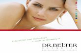 » tur - belter-cosmetic.com · DR.BELTER® COSMETIC das ist naturverbundene, naturwissenschaftlich fundierte Hautpflege aus ausgesuchten, dermatologisch sinnvollen Rohstoffen.