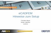 eCADFEM Hinweise zum Setup - Simulation on Demand, ANSYS ... · PDF fileVoraussetzungen - 2 Software ANSYS Version 12 . 14.5 alternativ: optiSLang Netzwerkverbindung Internetverbindung