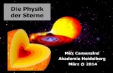 Die Physik der Sterne - lsw.uni-heidelberg.de · •Sterne sind heiße Gaskugeln im Gleichgewicht zwischen Gravitation, hydrostatischem Druck, Energieerzeugung im Zentrum & Abstrahlung.
