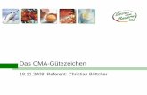 Das CMA-Gütezeichen - sanddorn.net · Stand: 01.01.2008 stärkster Bereich: Fleischerzeugnisse/Testat ... CMA-Gütezeichen – Güte- und Prüfbestimmungen für Fruchtsäfte etc