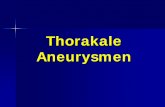 Thorakale Aneurysmen - meduniwien.ac.at · Endoprothese (von A. femoralis ausgehend; endoluminales „Stenten“ hat OP weitgehend abgelöst) Herzwandaneurysma. Ätiologie, Ursache