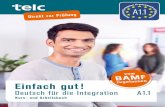 Einfach gut! - telc - Shop · Einfach gut! Deutsch für die Integration Kurs- und Arbeitsbuch A1.1 Einfach gut! Deutsch für die Integration A1.1  A1.1 Direkt zur Prüfung