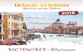 Urlaub erleben - Busunternehmen ROBERT-Reisen · Herzlich Willkommen Liebe Erst- und Wiederholungstäter, eine neue Reisesaison steht bevor und wir freuen uns, mit Ihnen in das Reisejahr