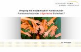 Umgang mit medizinischen Handschuhen …Handschuhe.pdf · Anna Elisabeth Triphaus Folie 2 Operationshandschuhe Sterile Handschuhe Schutz des Patienten und des Anwenders vor Infektionen